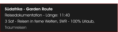 S�dafrika - Garden Route Reisedokumentation - L�nge: 11:40 3 Sat - Reisen in ferne Welten, SWR - 100% Urlaub, Traumreisen