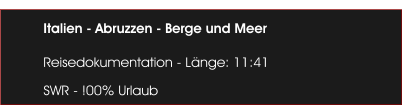 Italien - Abruzzen - Berge und Meer   Reisedokumentation - L�nge: 11:41 SWR - !00% Urlaub