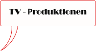 TV - Produktionen