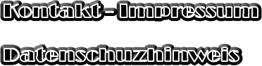 Kontakt - Impressum  Datenschuzhinweis