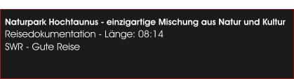 Naturpark Hochtaunus - einzigartige Mischung aus Natur und Kultur Reisedokumentation - L�nge: 08:14 SWR - Gute Reise